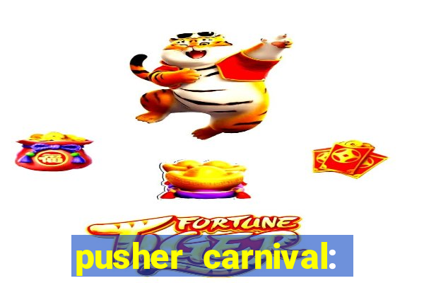 pusher carnival: coin master